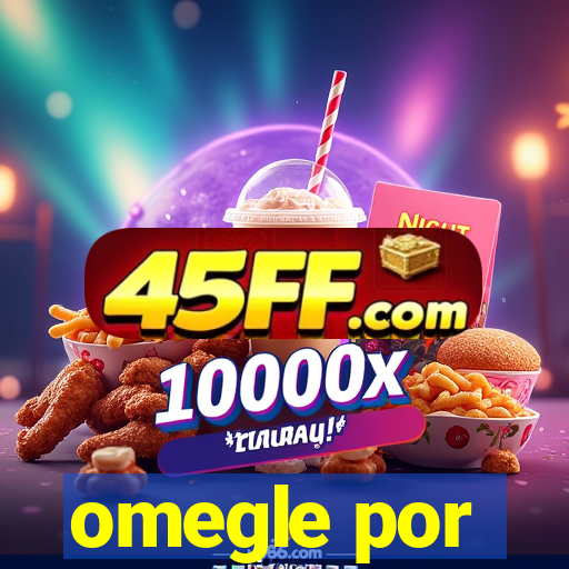 omegle por